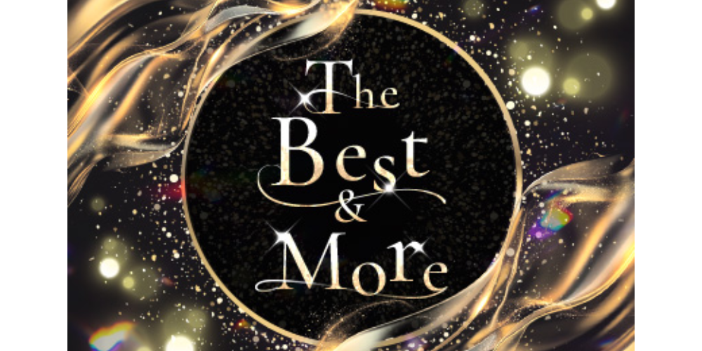 The Best ＆ More～最高のものとそれ以上のもの～